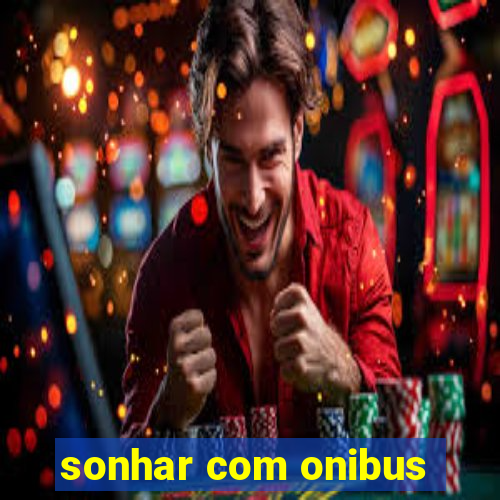 sonhar com onibus